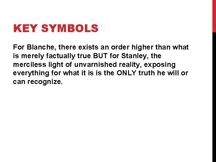 KEY SYMBOLS For Blanche, there exists an order higher than what is merely factually KEY SYMBOLS For Blanche, there exists an order higher than what is merely factually