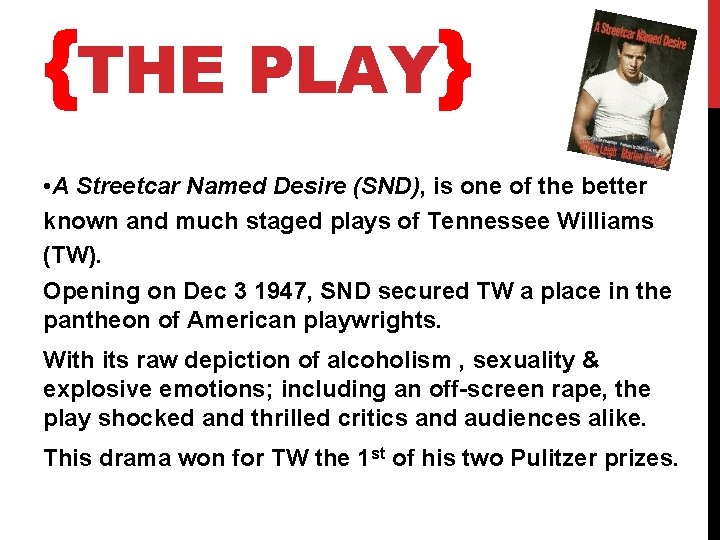 {THE PLAY} • A Streetcar Named Desire (SND), is one of the better known {THE PLAY} • A Streetcar Named Desire (SND), is one of the better known