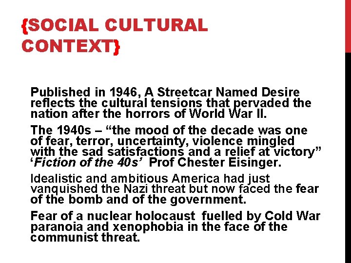 {SOCIAL CULTURAL CONTEXT} Published in 1946, A Streetcar Named Desire reflects the cultural tensions {SOCIAL CULTURAL CONTEXT} Published in 1946, A Streetcar Named Desire reflects the cultural tensions