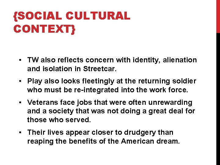 {SOCIAL CULTURAL CONTEXT} • TW also reflects concern with identity, alienation and isolation in {SOCIAL CULTURAL CONTEXT} • TW also reflects concern with identity, alienation and isolation in