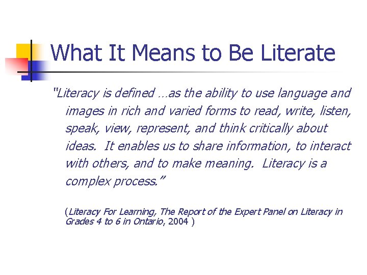 What It Means to Be Literate “Literacy is defined …as the ability to use