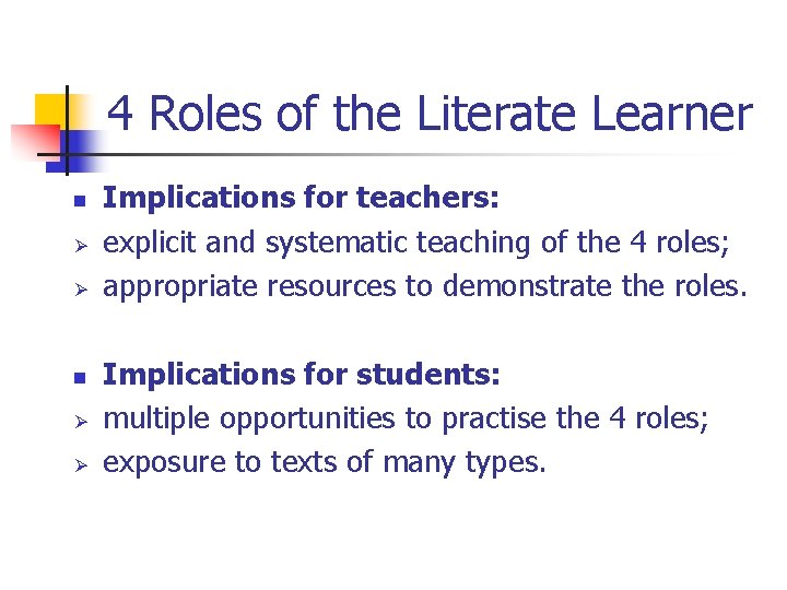 4 Roles of the Literate Learner n Ø Ø Implications for teachers: explicit and