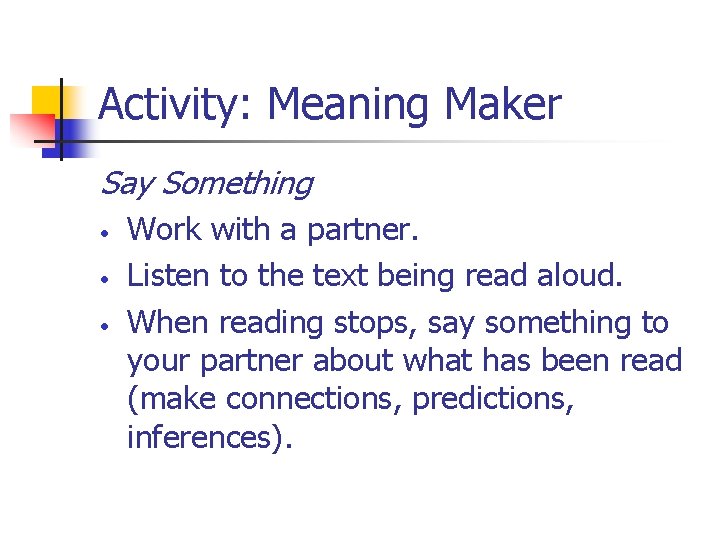 Activity: Meaning Maker Say Something • • • Work with a partner. Listen to