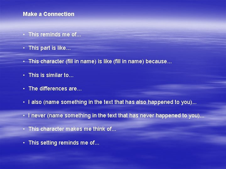 Make a Connection • This reminds me of. . . • This part is