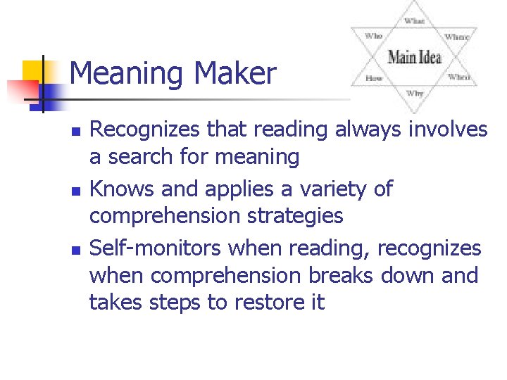 Meaning Maker n n n Recognizes that reading always involves a search for meaning