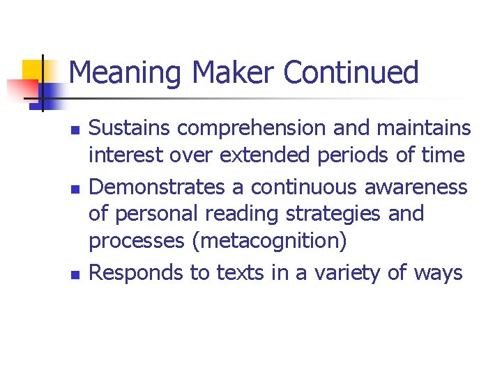 Meaning Maker Continued n n n Sustains comprehension and maintains interest over extended periods