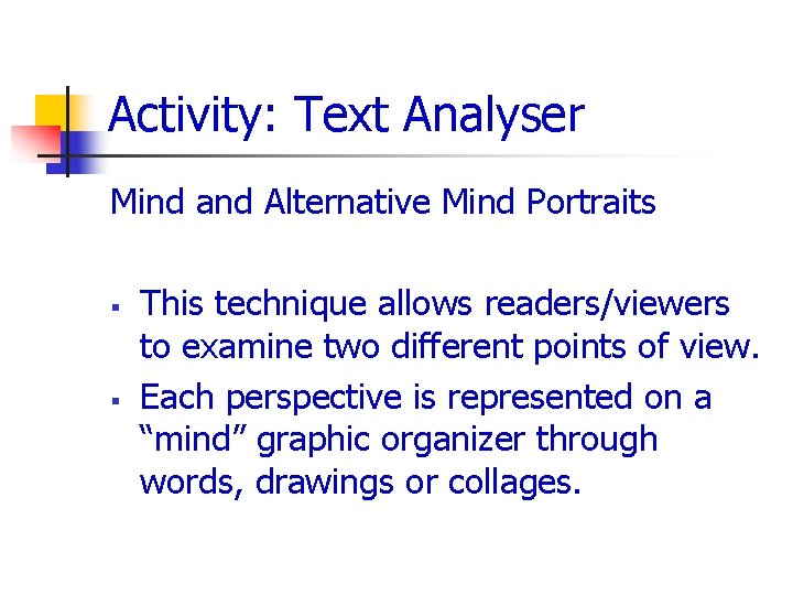 Activity: Text Analyser Mind and Alternative Mind Portraits § § This technique allows readers/viewers