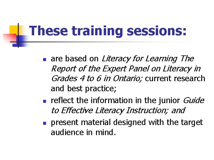 These training sessions: n are based on Literacy for Learning The Report of the