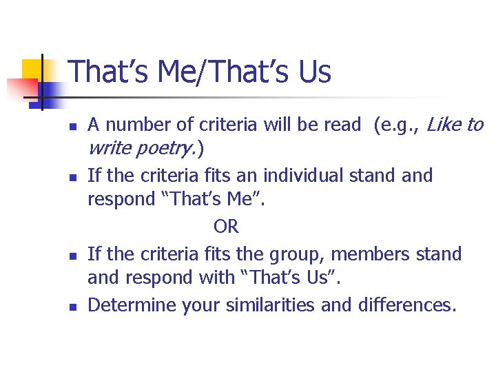 That’s Me/That’s Us n n A number of criteria will be read (e. g.