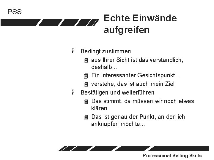 PSS Echte Einwände aufgreifen H Bedingt zustimmen 4 aus Ihrer Sicht ist das verständlich,