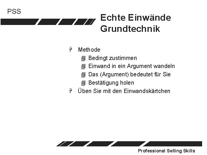 PSS Echte Einwände Grundtechnik H Methode 4 Bedingt zustimmen 4 Einwand in ein Argument