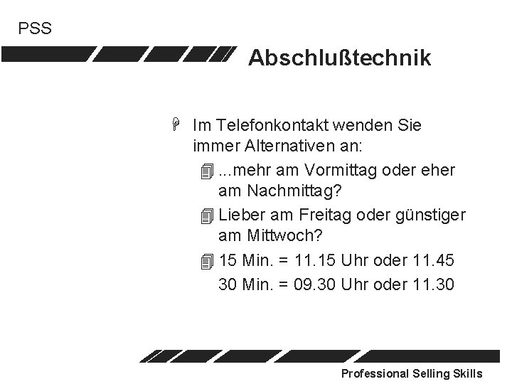 PSS Abschlußtechnik H Im Telefonkontakt wenden Sie immer Alternativen an: 4. . . mehr