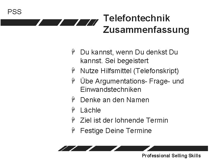 PSS Telefontechnik Zusammenfassung H Du kannst, wenn Du denkst Du kannst. Sei begeistert H