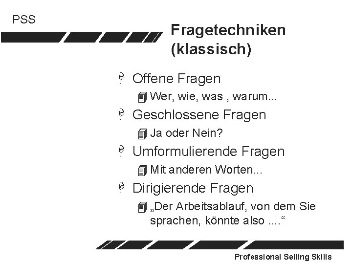 PSS Fragetechniken (klassisch) H Offene Fragen 4 Wer, wie, was , warum. . .