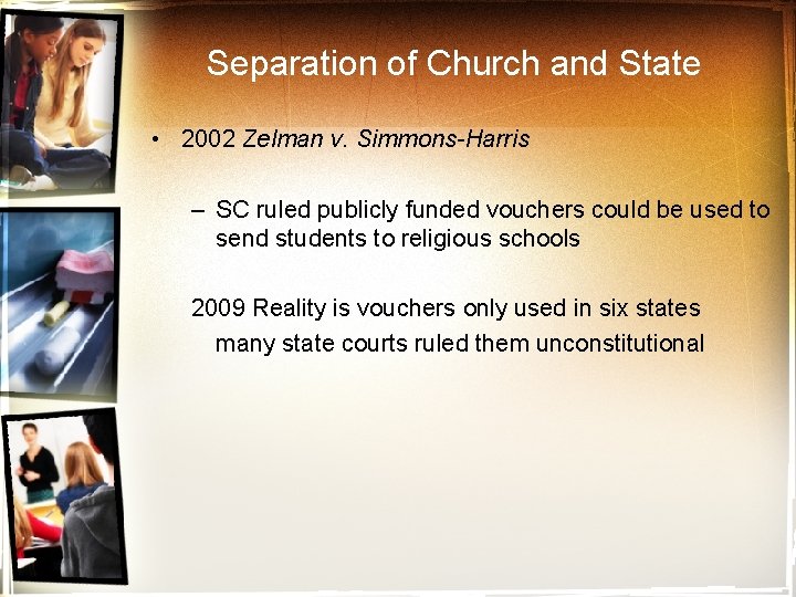 Separation of Church and State • 2002 Zelman v. Simmons-Harris – SC ruled publicly