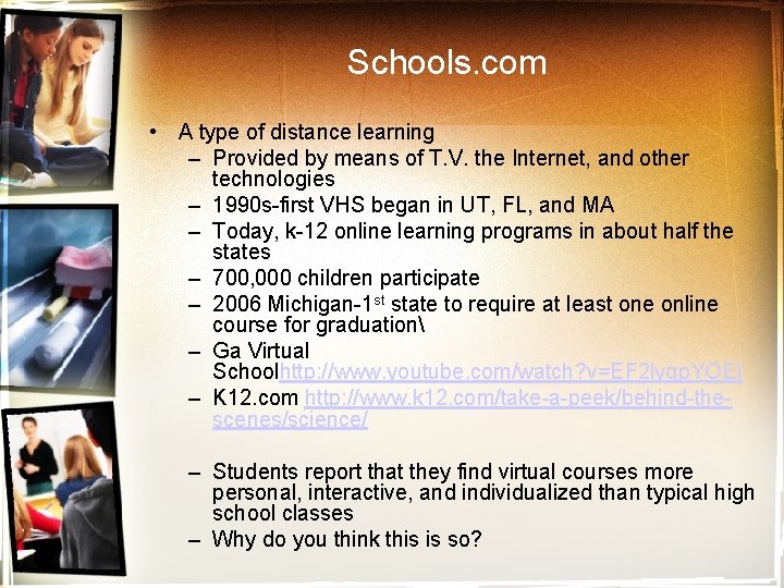 Schools. com • A type of distance learning – Provided by means of T.