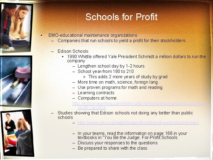 Schools for Profit • EMO-educational maintenance organizations – Companies that run schools to yield