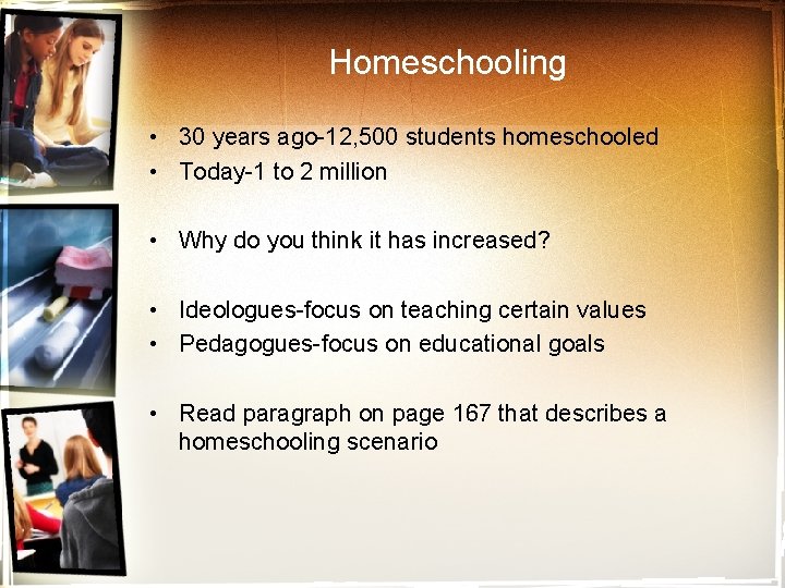 Homeschooling • 30 years ago-12, 500 students homeschooled • Today-1 to 2 million •