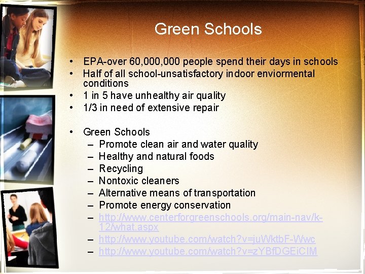 Green Schools • EPA-over 60, 000 people spend their days in schools • Half