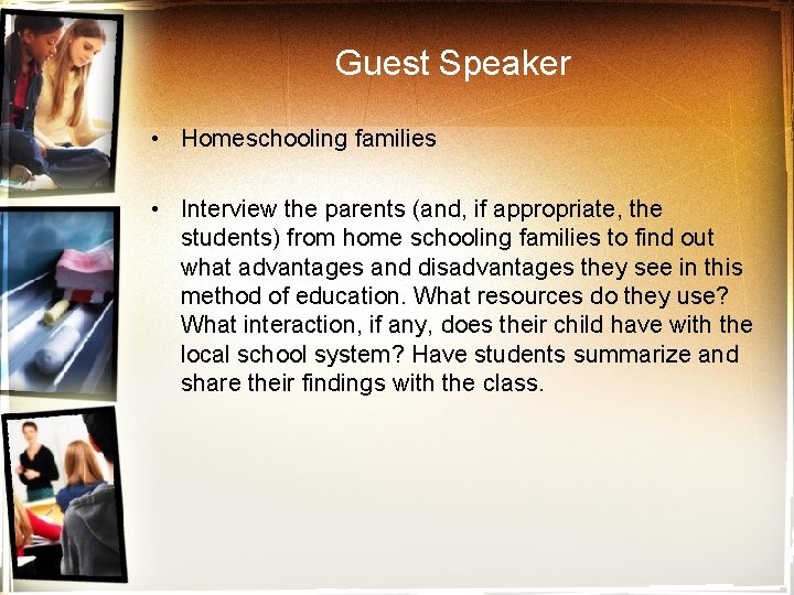 Guest Speaker • Homeschooling families • Interview the parents (and, if appropriate, the students)