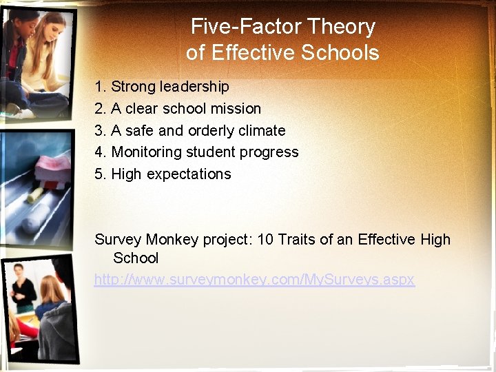 Five-Factor Theory of Effective Schools 1. Strong leadership 2. A clear school mission 3.