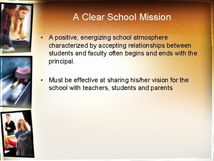 A Clear School Mission • A positive, energizing school atmosphere characterized by accepting relationships