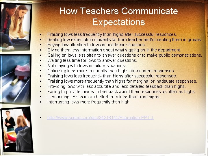 How Teachers Communicate Expectations • • • • Praising lows less frequently than highs