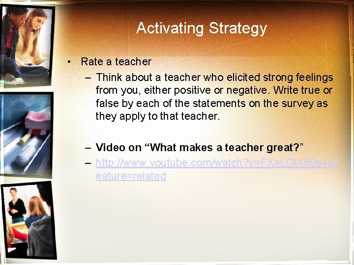 Activating Strategy • Rate a teacher – Think about a teacher who elicited strong