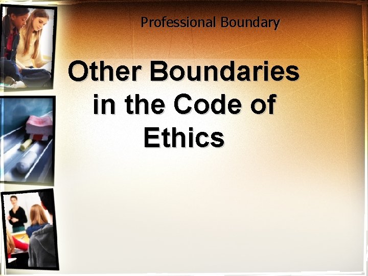 Professional Boundary Other Boundaries in the Code of Ethics 