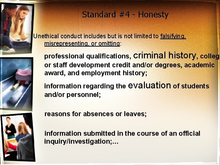 Standard #4 - Honesty Unethical conduct includes but is not limited to falsifying, misrepresenting,