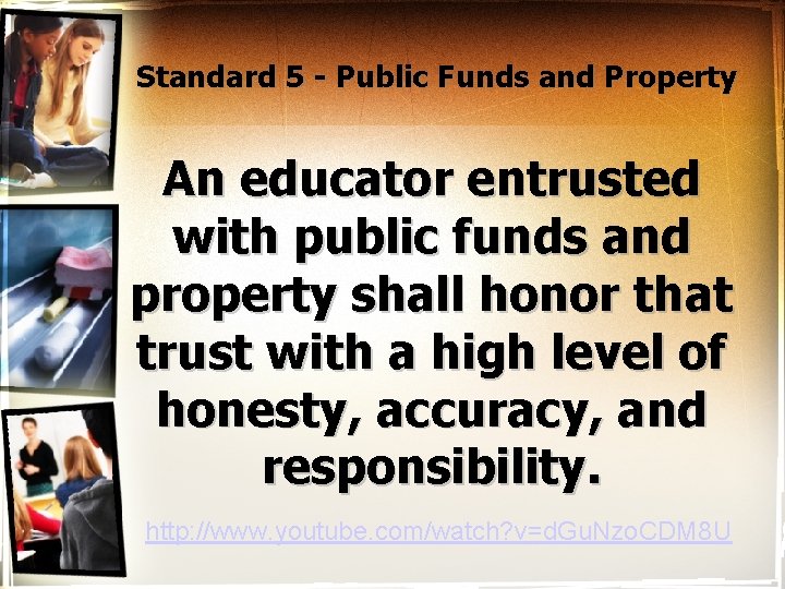 Standard 5 - Public Funds and Property An educator entrusted with public funds and