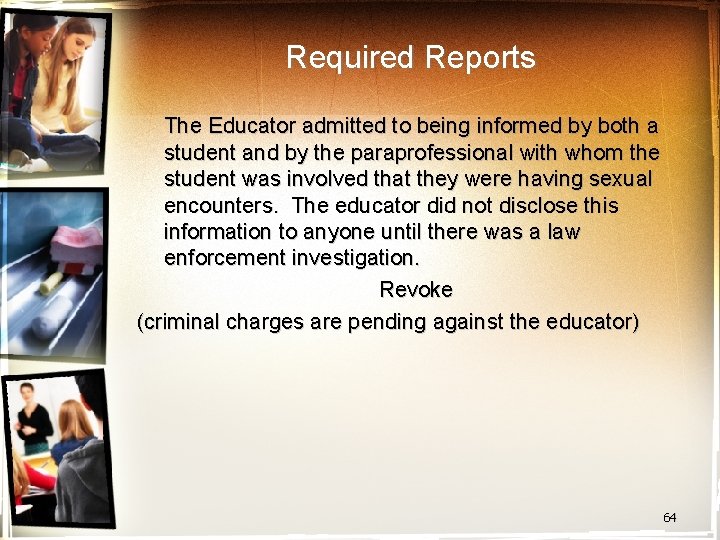 Required Reports The Educator admitted to being informed by both a student and by