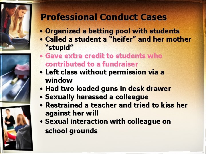 Professional Conduct Cases • Organized a betting pool with students • Called a student