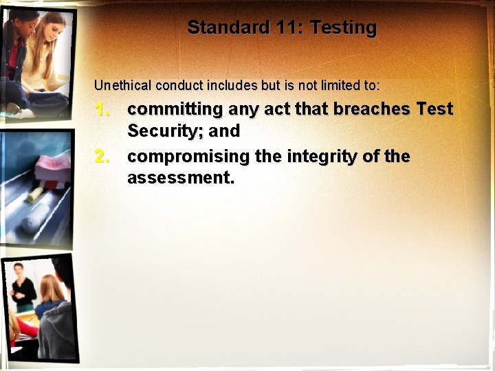 Standard 11: Testing Unethical conduct includes but is not limited to: 1. committing any