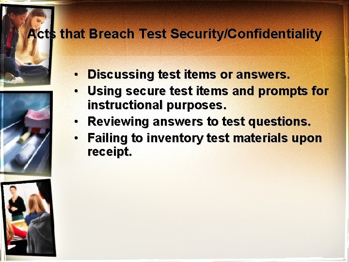 Acts that Breach Test Security/Confidentiality • Discussing test items or answers. • Using secure