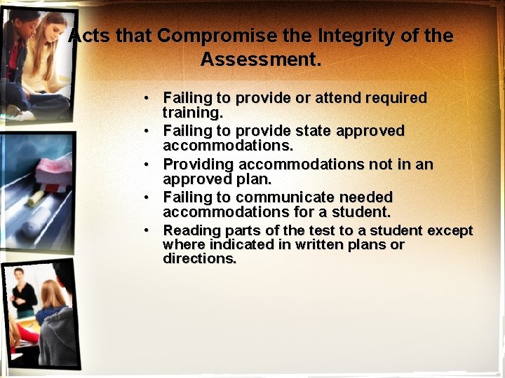 Acts that Compromise the Integrity of the Assessment. • Failing to provide or attend