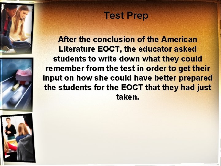 Test Prep After the conclusion of the American Literature EOCT, the educator asked students