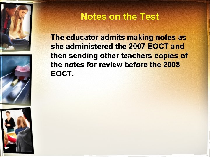 Notes on the Test The educator admits making notes as she administered the 2007