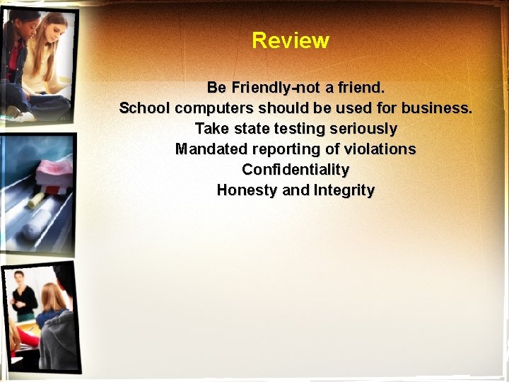 Review Be Friendly-not a friend. School computers should be used for business. Take state