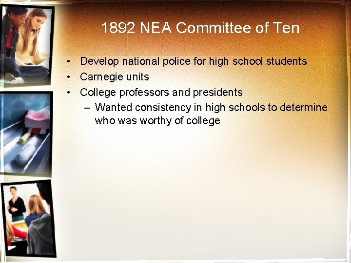 1892 NEA Committee of Ten • Develop national police for high school students •