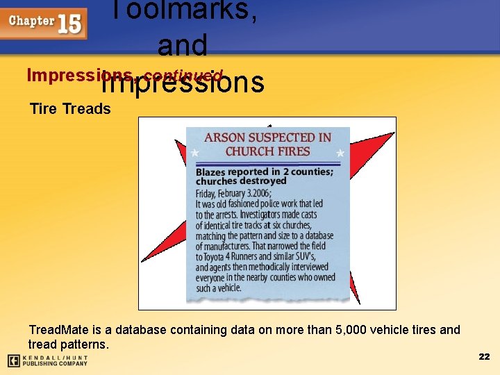 Toolmarks, and Impressions, continued Impressions Tire Treads Tread. Mate is a database containing data