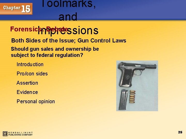 Toolmarks, and Forensics: Debate Impressions Both Sides of the Issue; Gun Control Laws Should