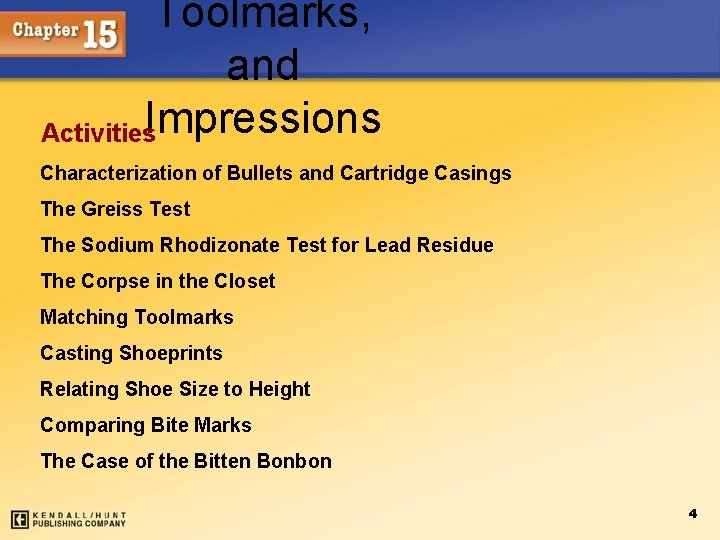 Toolmarks, and Activities. Impressions Characterization of Bullets and Cartridge Casings The Greiss Test The