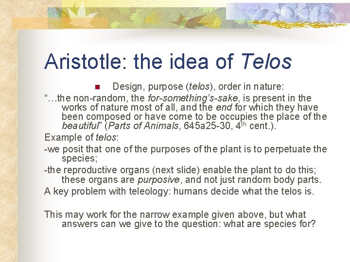 Aristotle: the idea of Telos Design, purpose (telos), order in nature: “…the non-random, the