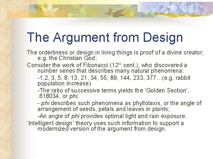 The Argument from Design The orderliness or design in living things is proof of
