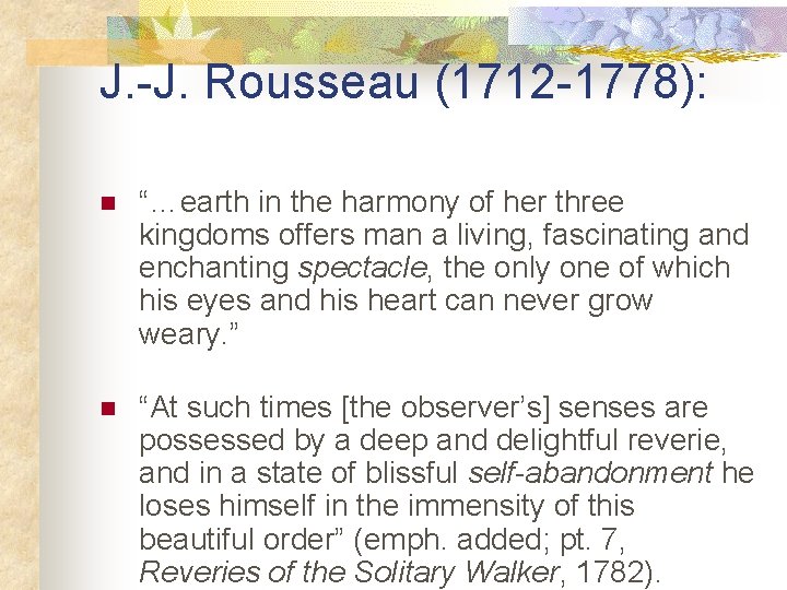 J. -J. Rousseau (1712 -1778): n “…earth in the harmony of her three kingdoms