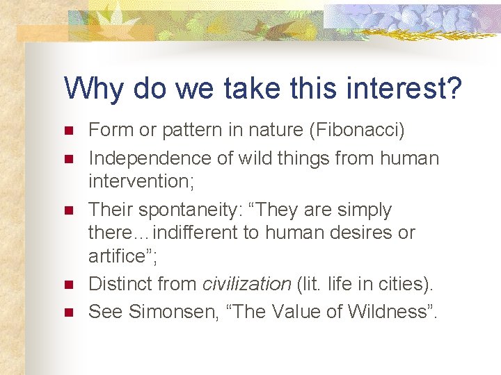 Why do we take this interest? n n n Form or pattern in nature