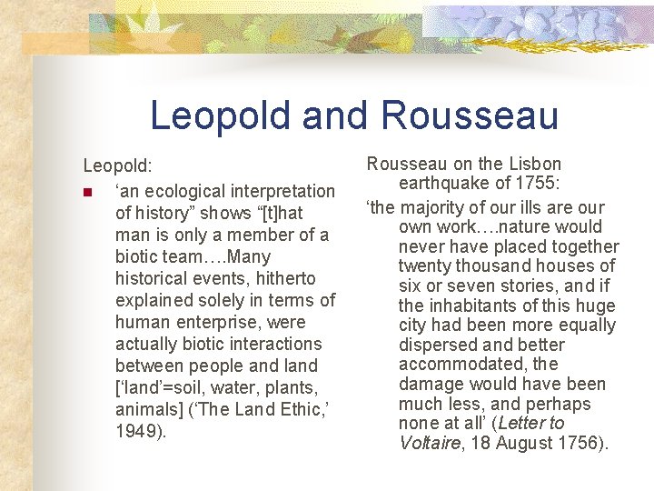 Leopold and Rousseau Leopold: n ‘an ecological interpretation of history” shows “[t]hat man is