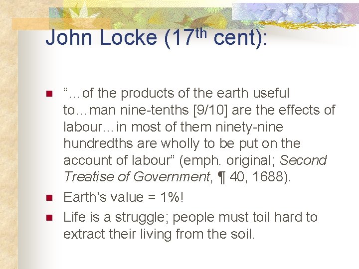 John Locke (17 th cent): n n n “…of the products of the earth