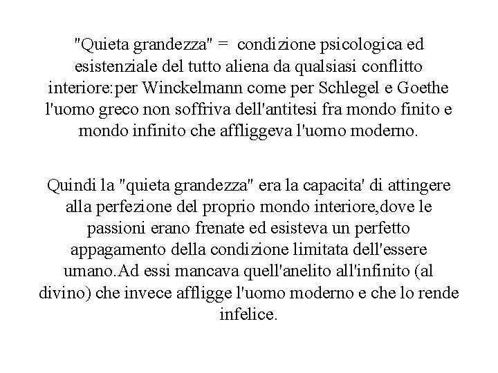 "Quieta grandezza" = condizione psicologica ed esistenziale del tutto aliena da qualsiasi conflitto interiore: